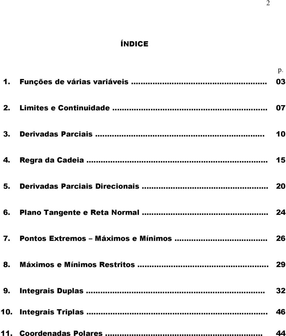 Plano Tangente e eta Normal 4 7 Pontos Etremos Máimos e Mínimos 6 8 Máimos e