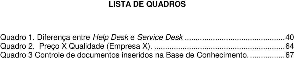 ..40 Quadro 2. Preço X Qualidade (Empresa X).