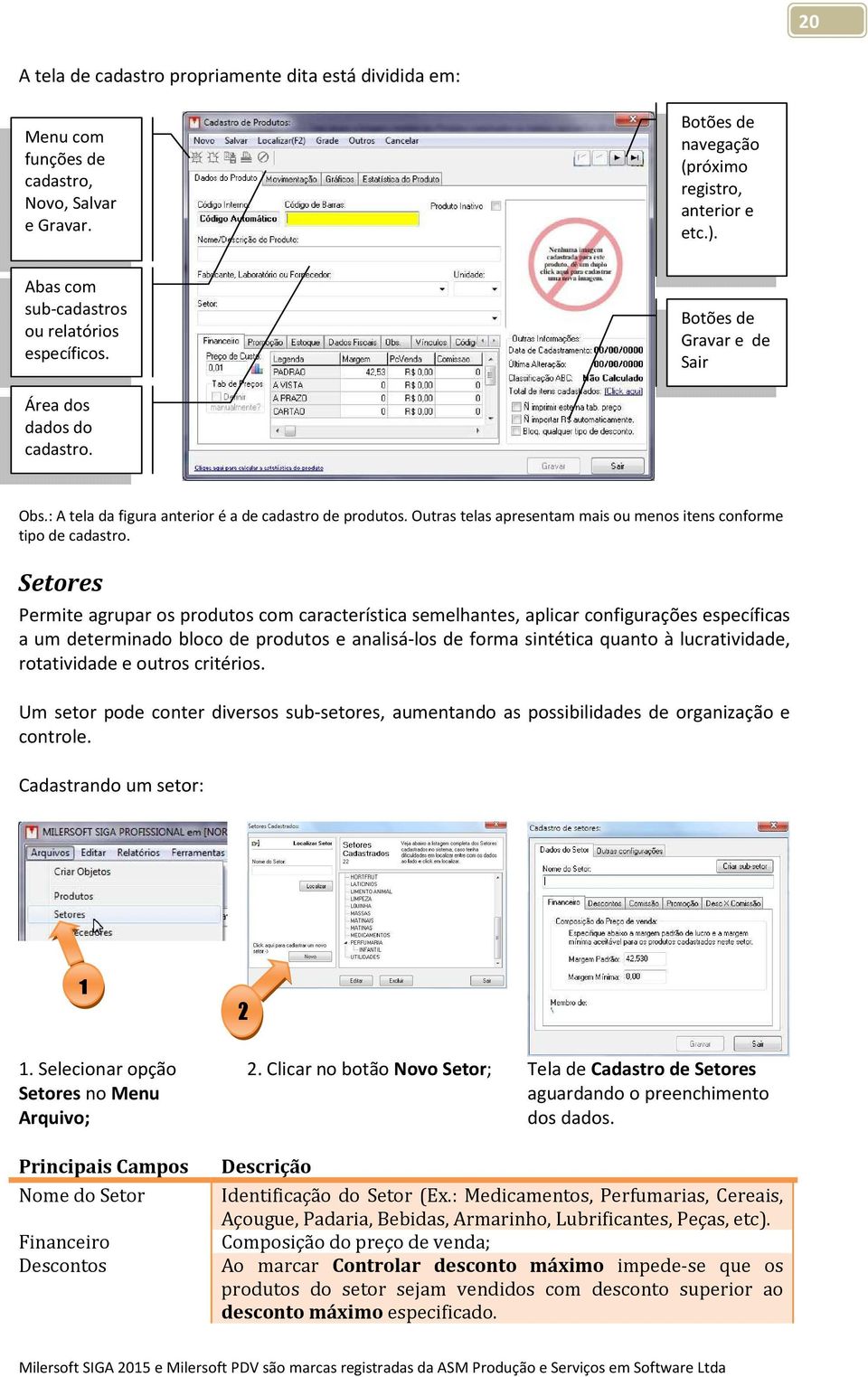 Outras telas apresentam mais ou menos itens conforme tipo de cadastro.