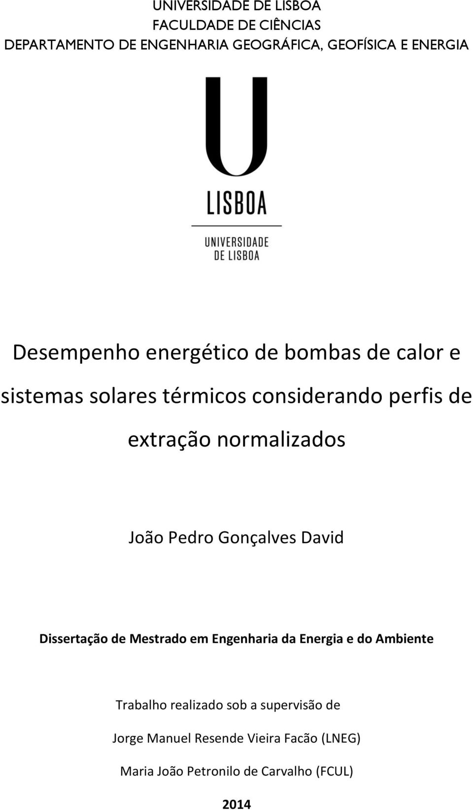 normalizados João Pedro Gonçalves David Dissertação de Mestrado em Engenharia da Energia e do Ambiente