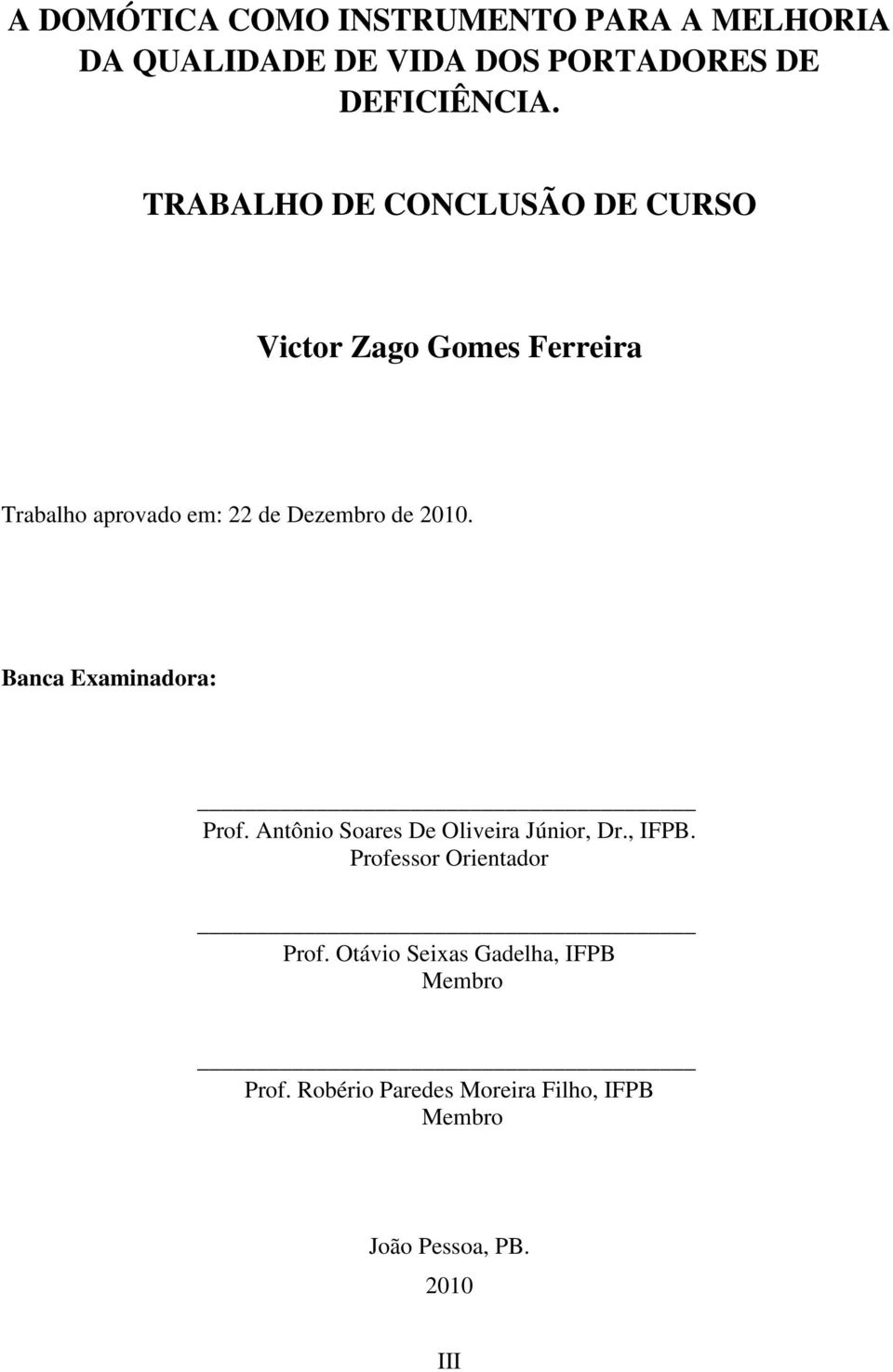 2010. Banca Examinadora: Prof. Antônio Soares De Oliveira Júnior, Dr., IFPB.