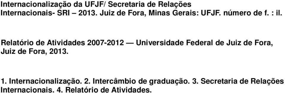 Relatório de Atividades 2007-2012 Universidade Federal de Juiz de Fora, Juiz de Fora,