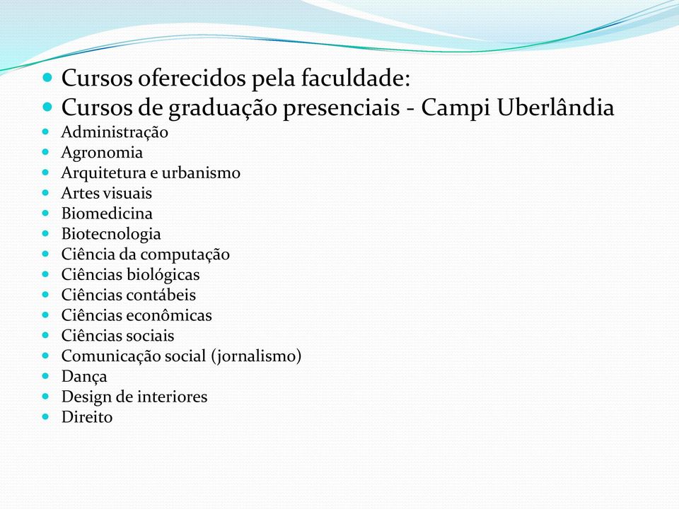 Biotecnologia Ciência da computação Ciências biológicas Ciências contábeis Ciências