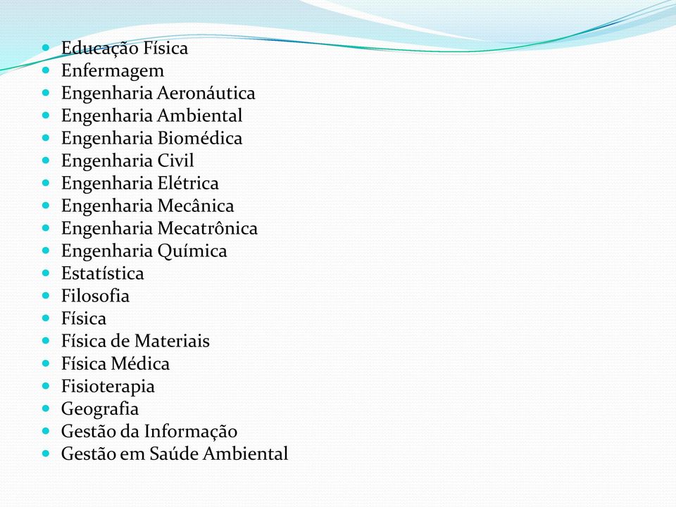 Engenharia Mecatrônica Engenharia Química Estatística Filosofia Física Física de