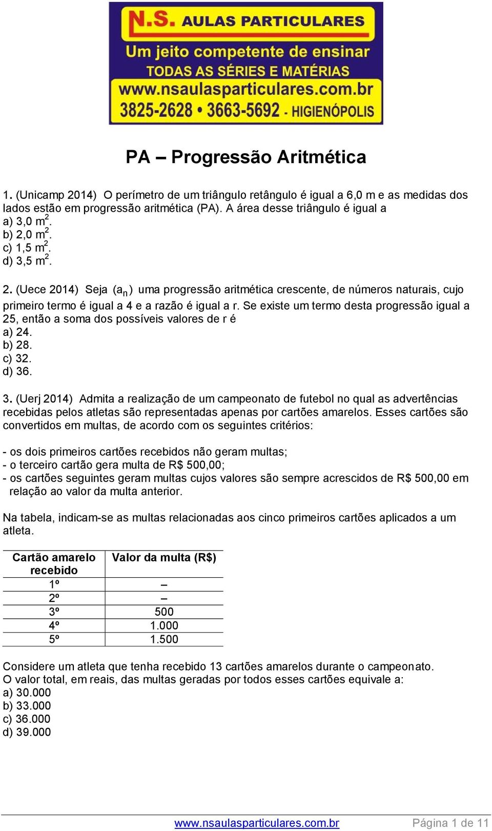 Se existe um termo desta progressão igual a 5, então a soma dos possíveis valores de r é a) 4. b) 8. c) 3.