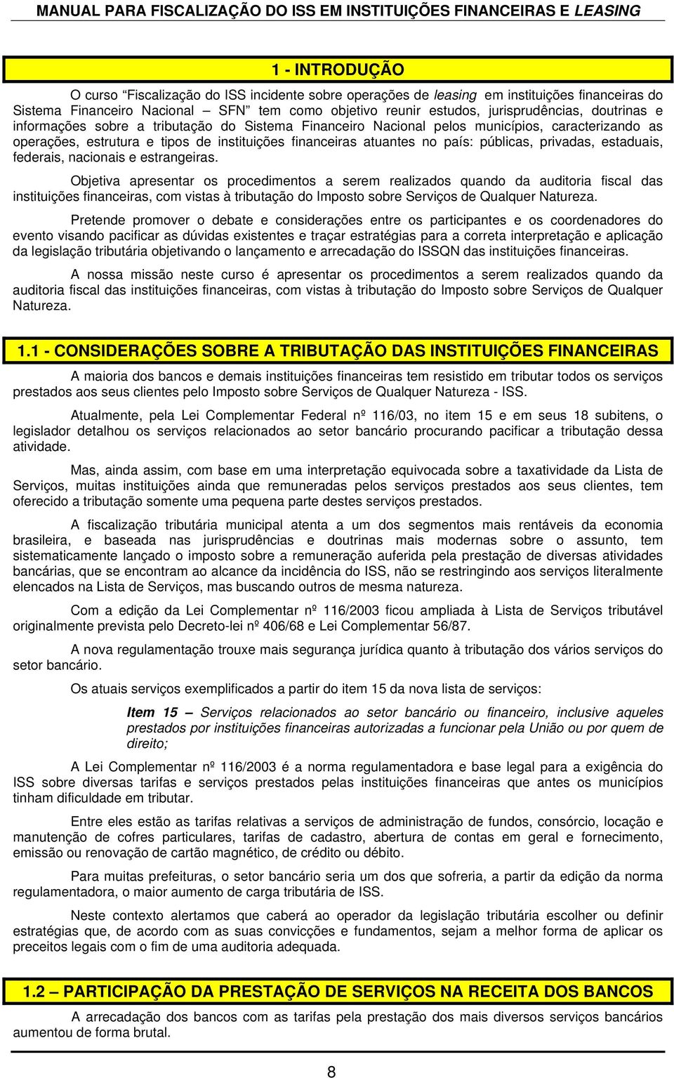 privadas, estaduais, federais, nacionais e estrangeiras.