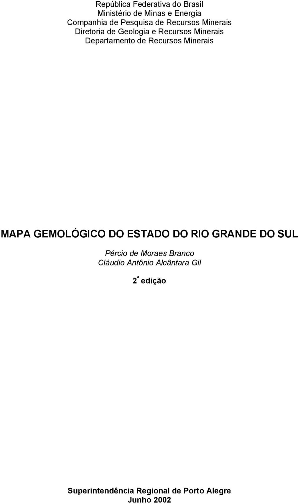 Minerais MAPA GEMOLÓGICO DO ESTADO DO RIO GRANDE DO SUL Pércio de Moraes Branco