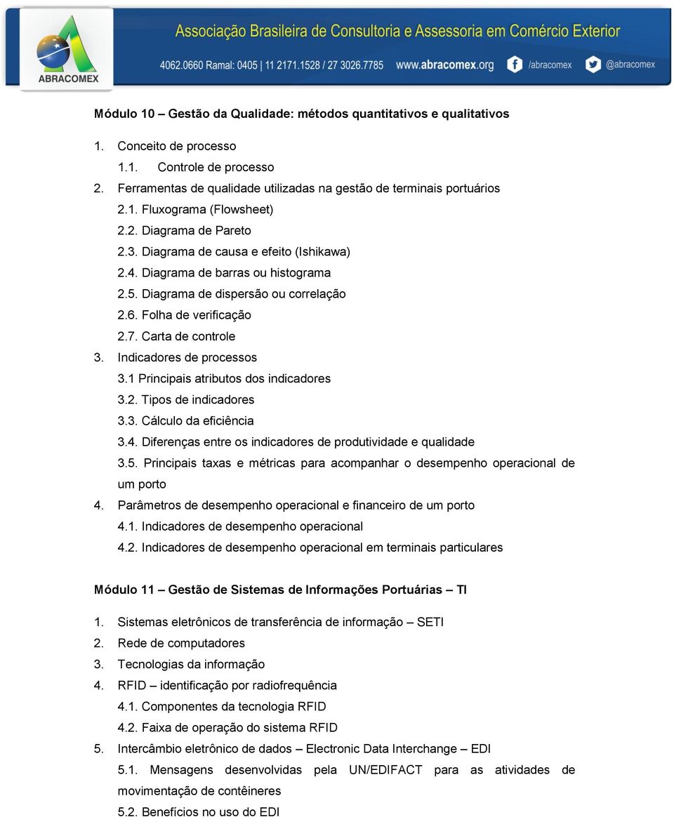 Indicadores de processos 3.1 Principais atributos dos indicadores 3.2. Tipos de indicadores 3.3. Cálculo da eficiência 3.4. Diferenças entre os indicadores de produtividade e qualidade 3.5.