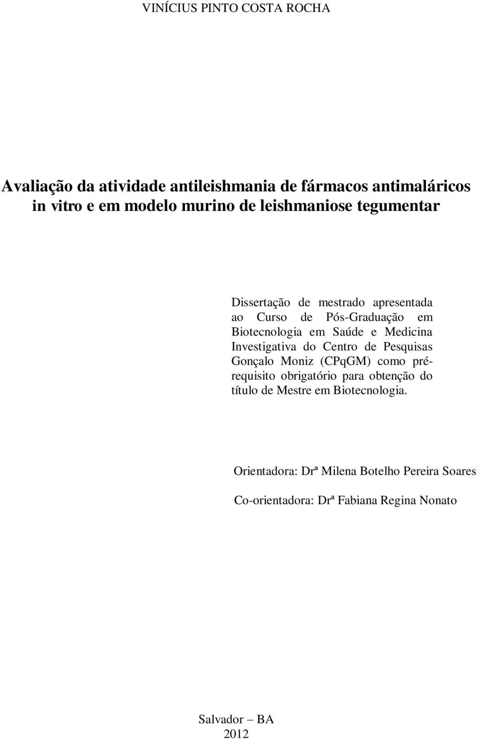 Investigativa do Centro de Pesquisas Gonçalo Moniz (CPqGM) como prérequisito obrigatório para obtenção do título de Mestre