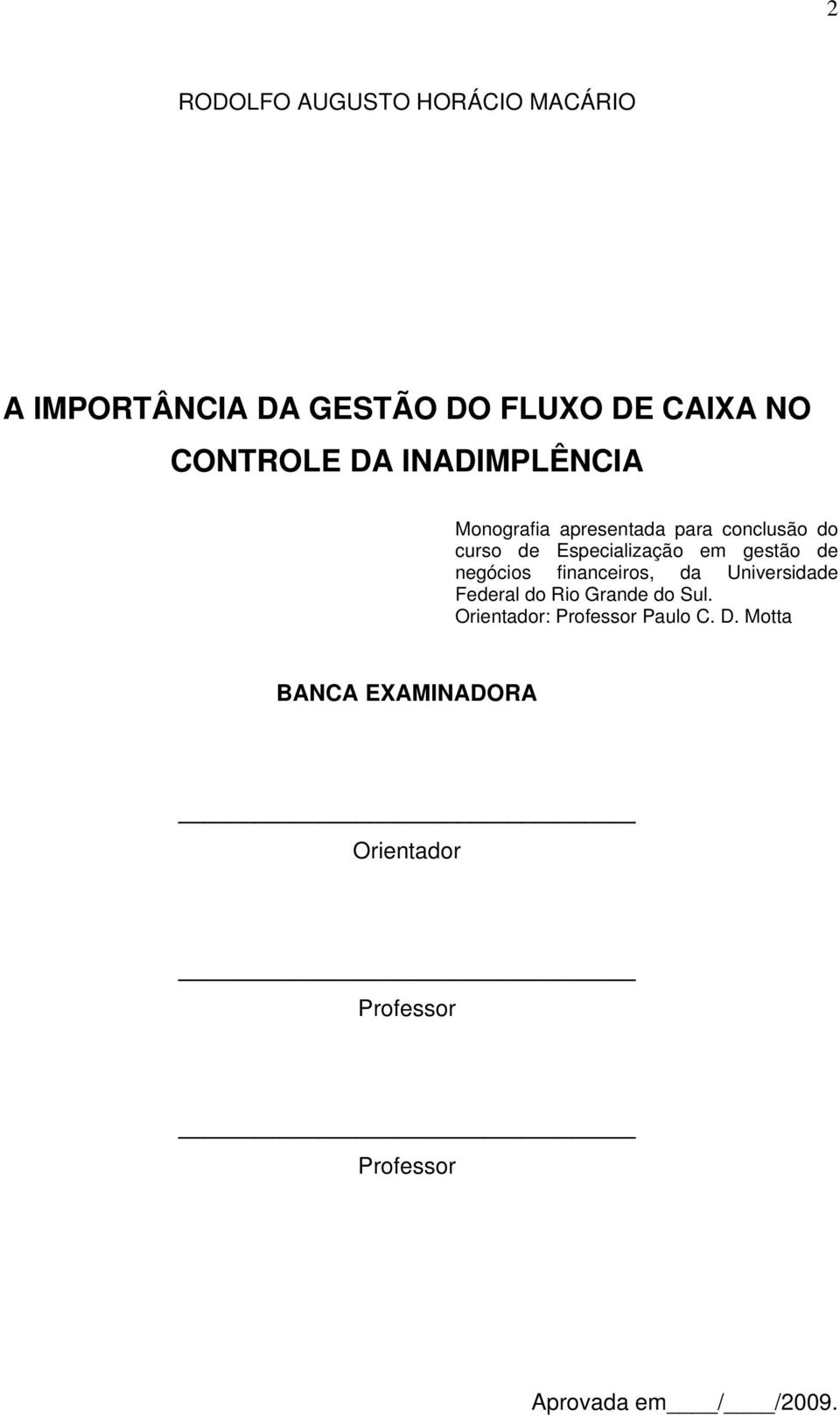 gestão de negócios financeiros, da Universidade Federal do Rio Grande do Sul.