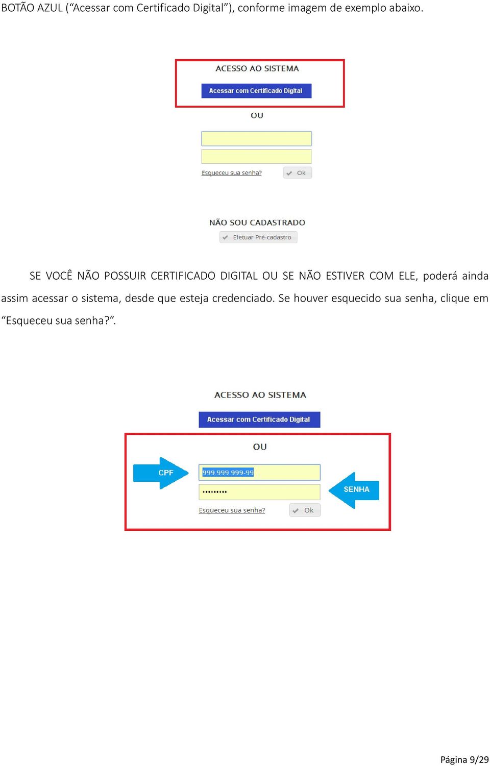 SE VOCÊ NÃO POSSUIR CERTIFICADO DIGITAL OU SE NÃO ESTIVER COM ELE,