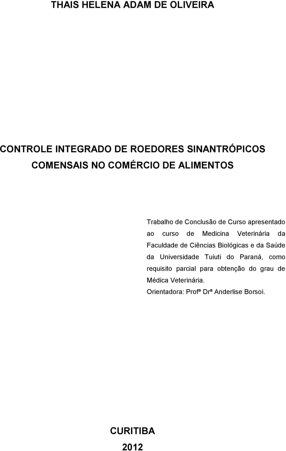 Faculdade de Ciências Biológicas e da Saúde da Universidade Tuiuti do Paraná, como requisito