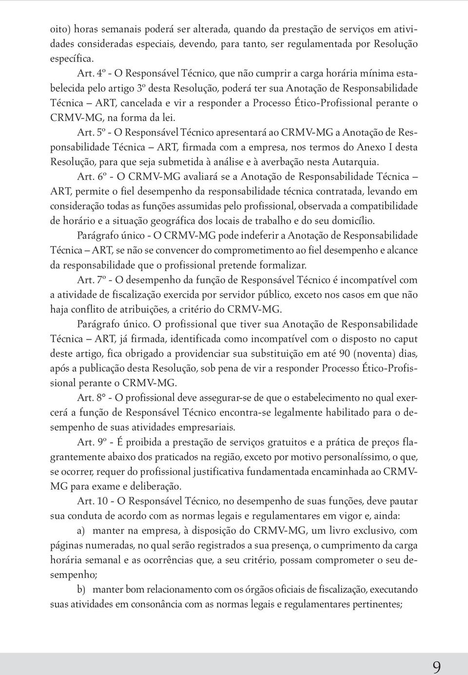 Processo Ético-Profissional perante o CRMV-MG, na forma da lei. Art.