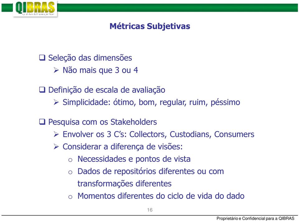 Collectors, Custodians, Consumers Considerar a diferença de visões: o Necessidades e pontos de vista o