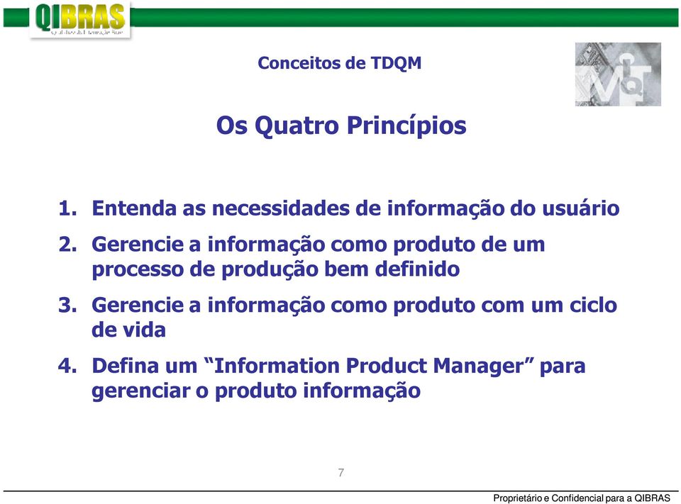 Gerencie a informação como produto de um processo de produção bem definido 3.