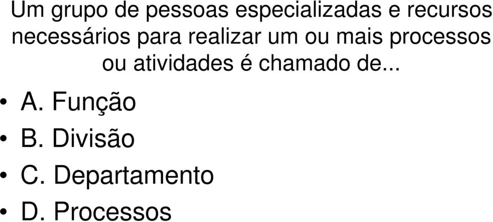 mais processos ou atividades é chamado de.