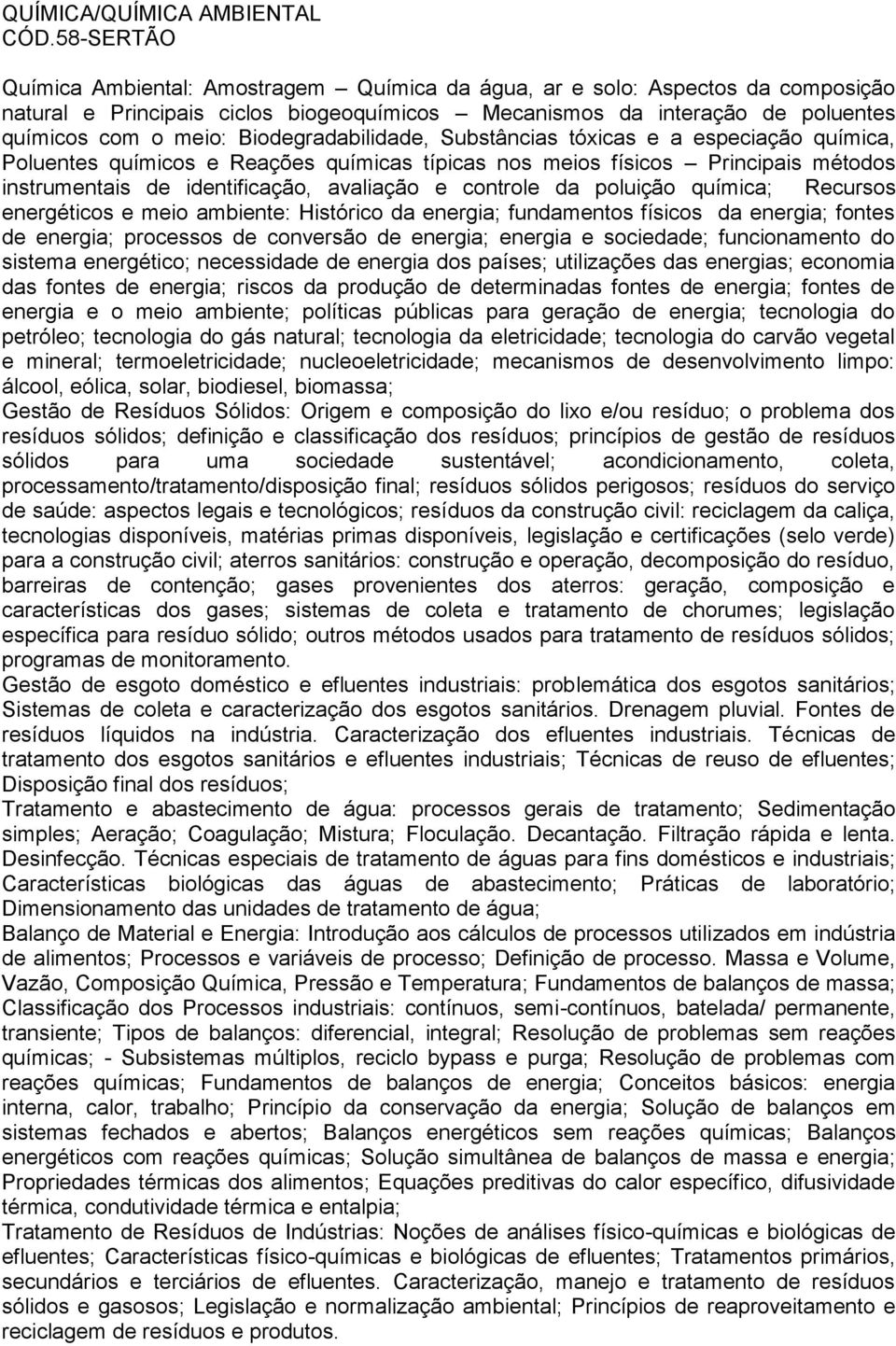 Biodegradabilidade, Substâncias tóxicas e a especiação química, Poluentes químicos e Reações químicas típicas nos meios físicos Principais métodos instrumentais de identificação, avaliação e controle