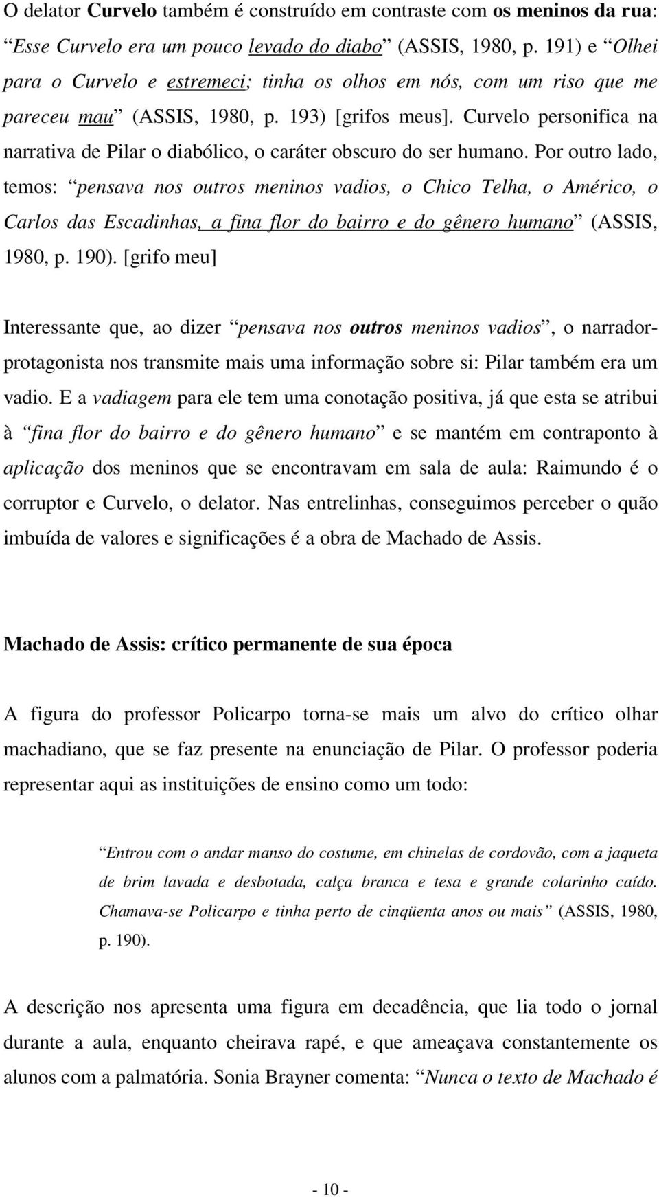 Curvelo personifica na narrativa de Pilar o diabólico, o caráter obscuro do ser humano.