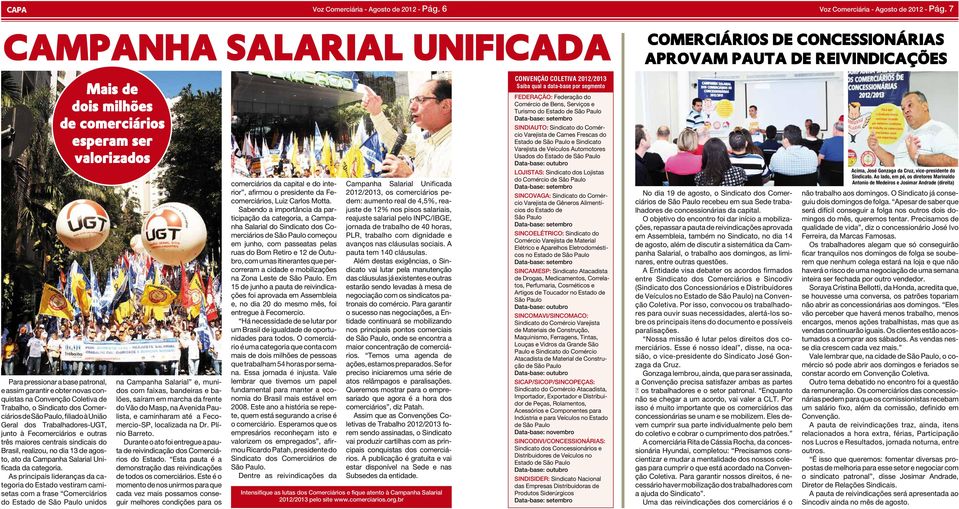 Trabalho, o Sindicato dos Comerciários de São Paulo, filiado à União Geral dos Trabalhadores-UGT, junto à Fecomerciários e outras três maiores centrais sindicais do Brasil, realizou, no dia 13 de
