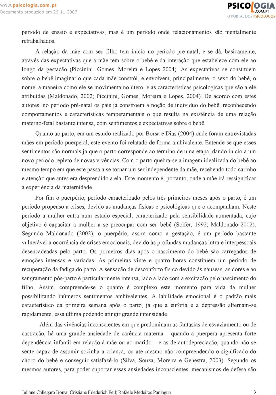 (Piccinini, Gomes, Moreira e Lopes 2004).