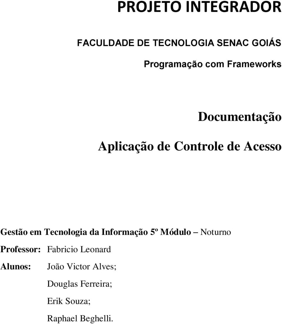 Tecnologia da Informação 5º Módulo Noturno Professor: Fabricio Leonard