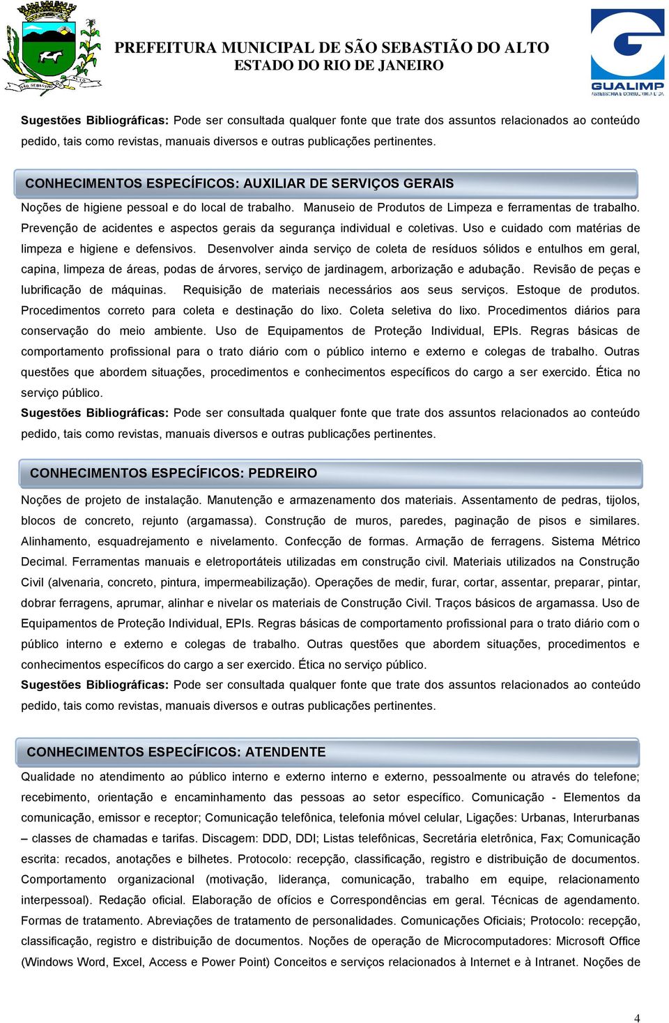 Prevenção de acidentes e aspectos gerais da segurança individual e coletivas. Uso e cuidado com matérias de limpeza e higiene e defensivos.