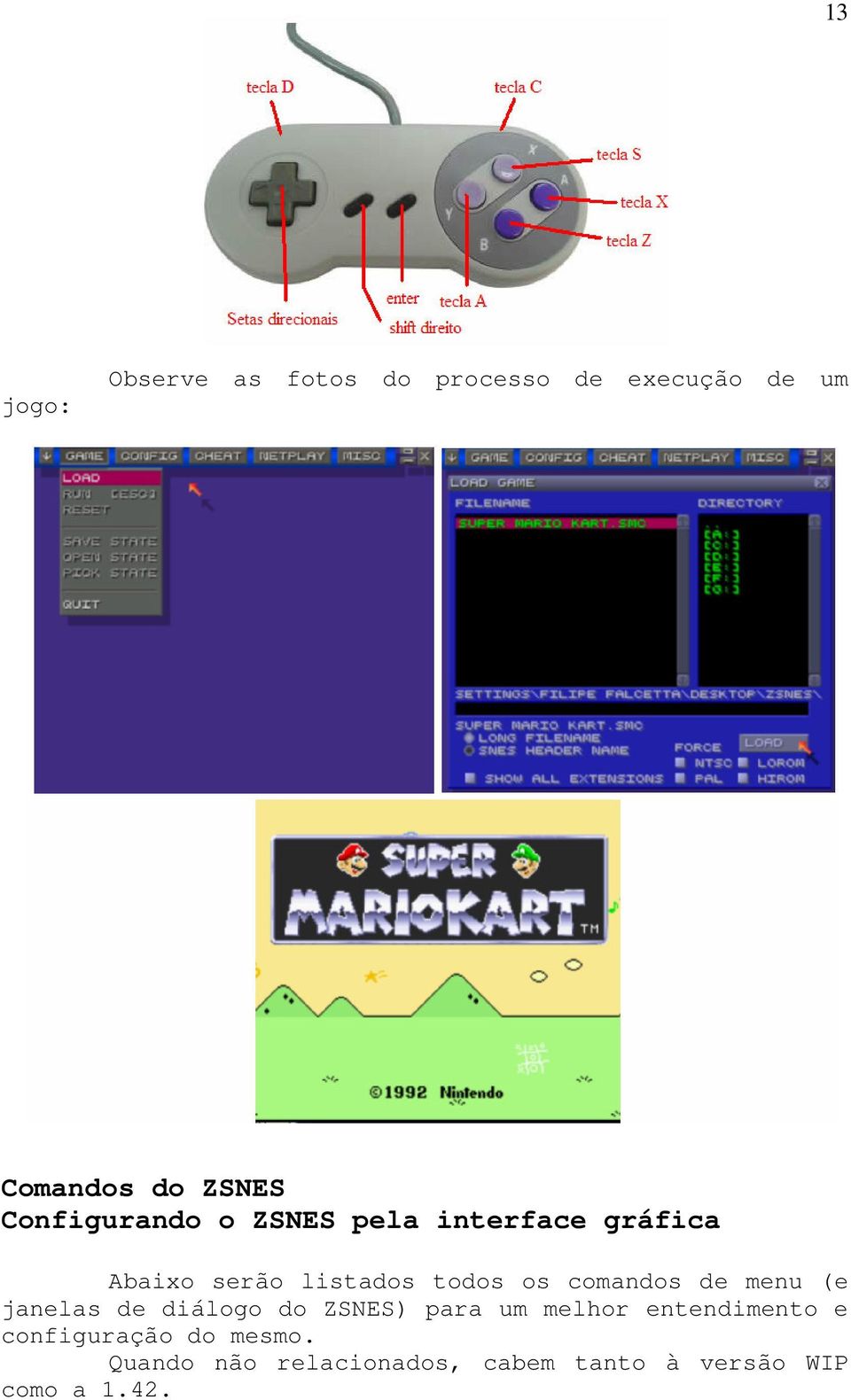 comandos de menu (e janelas de diálogo do ZSNES) para um melhor entendimento e