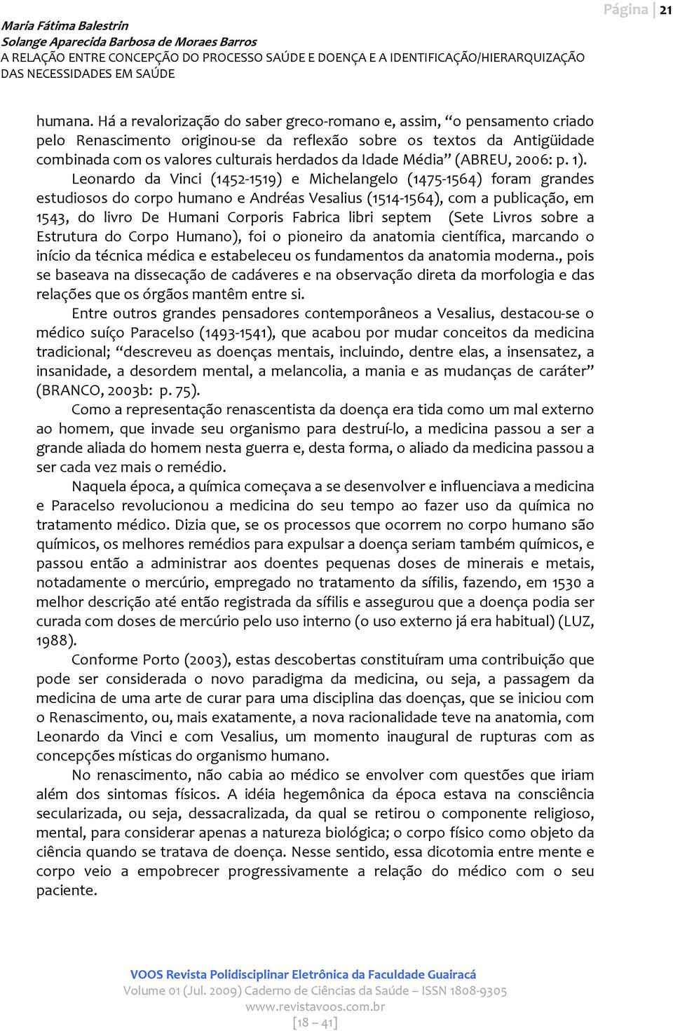 Média (ABREU, 2006: p. 1).