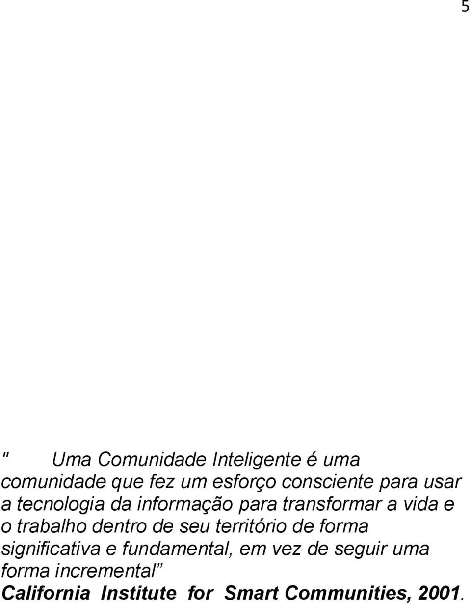 dentro de seu território de forma significativa e fundamental, em vez de