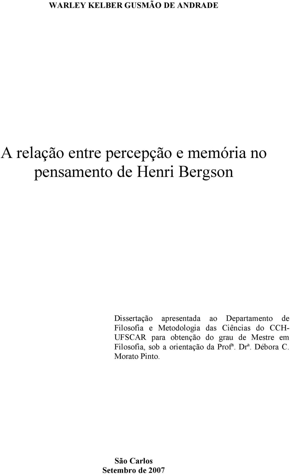 e Metodologia das Ciências do CCH- UFSCAR para obtenção do grau de Mestre em