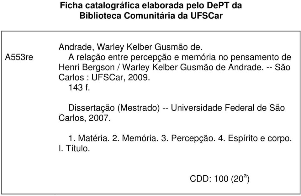 A relação entre percepção e memória no pensamento de Henri Bergson / Warley Kelber Gusmão de Andrade.