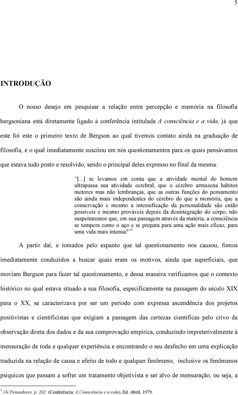 sendo o principal deles expresso no final da mesma: [.