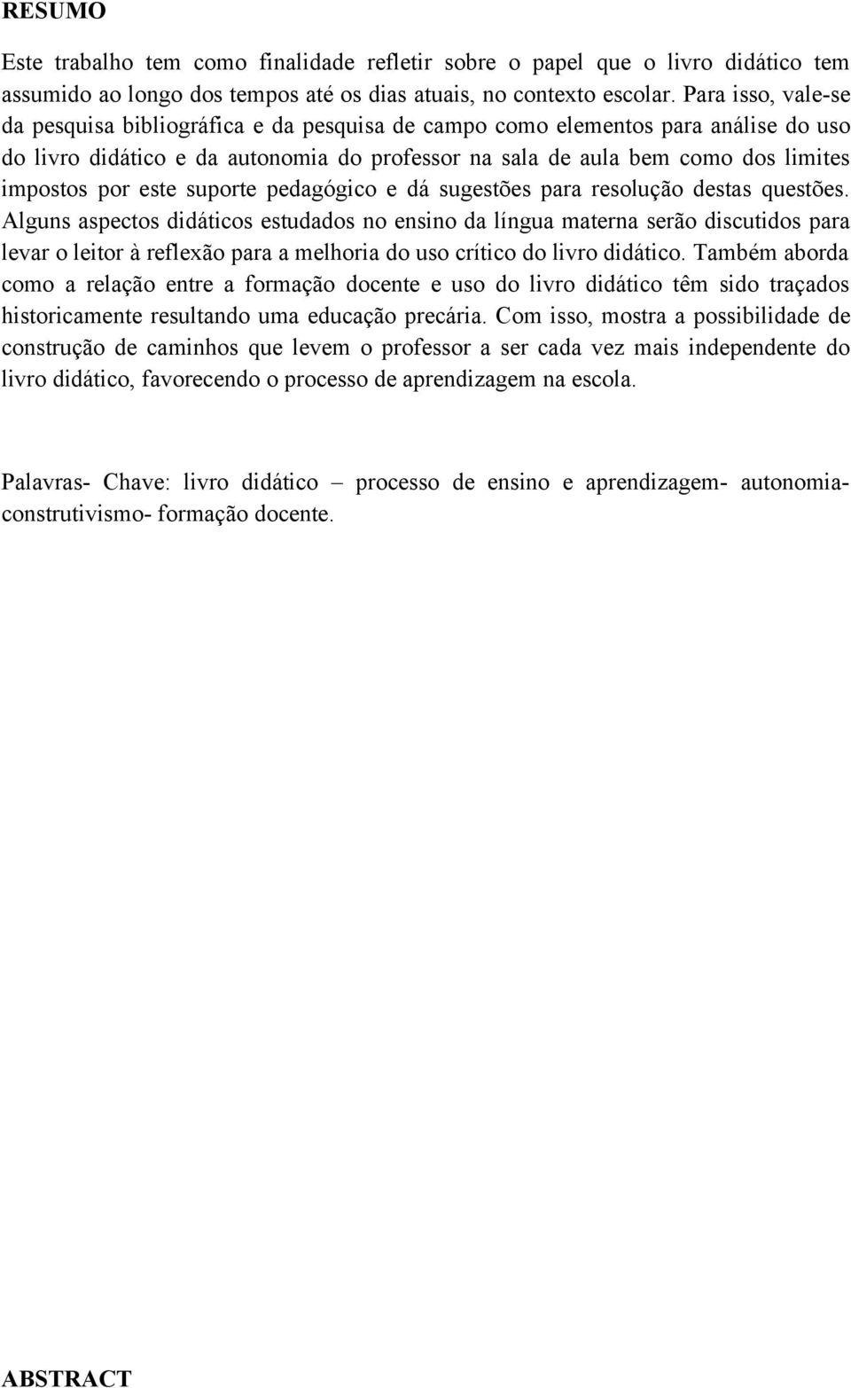 este suporte pedagógico e dá sugestões para resolução destas questões.