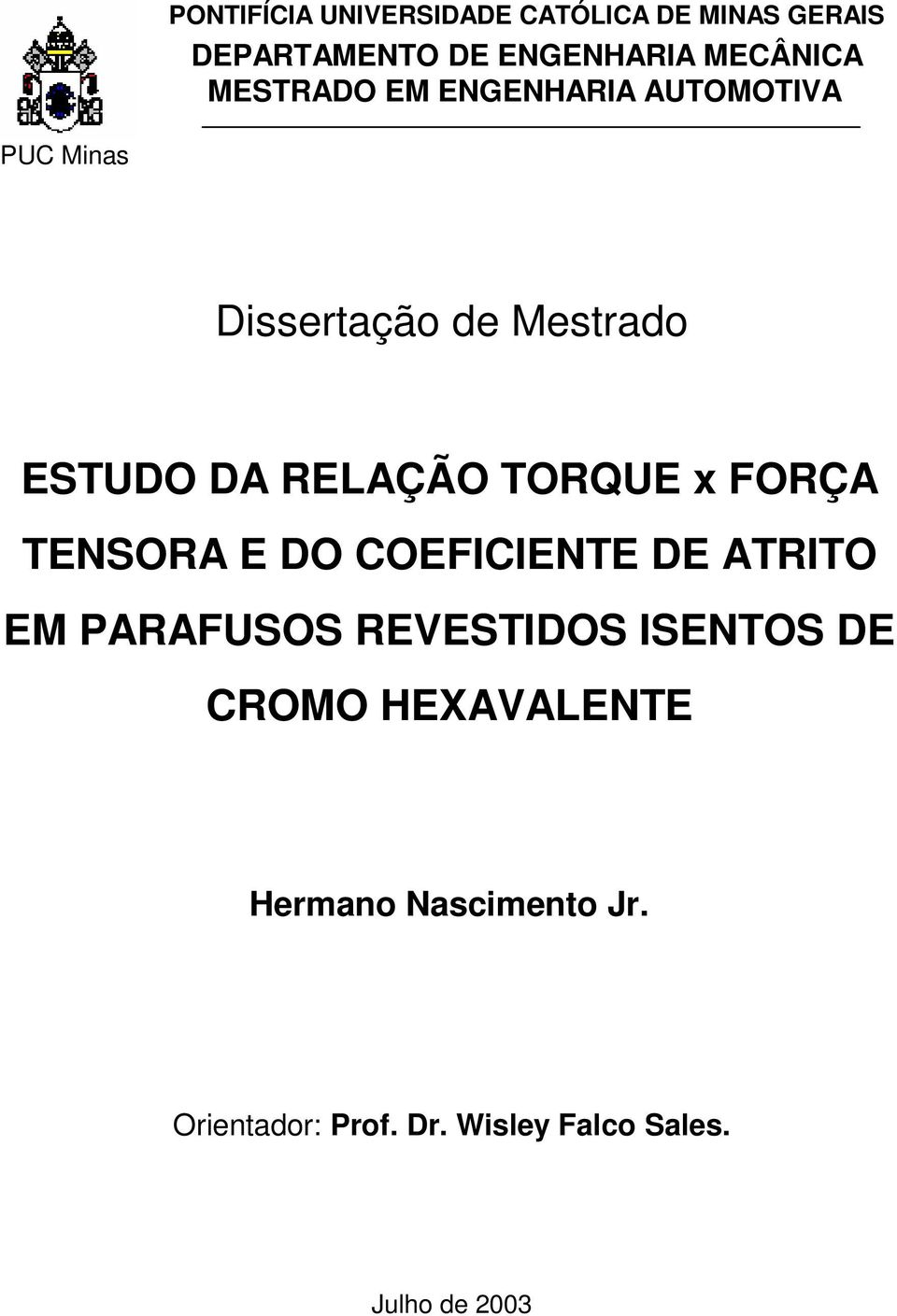 TORQUE x FORÇA TENSORA E DO COEFICIENTE DE ATRITO EM PARAFUSOS REVESTIDOS ISENTOS DE