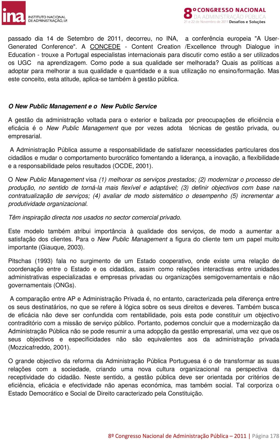 Como pode a sua qualidade ser melhorada? Quais as políticas a adoptar para melhorar a sua qualidade e quantidade e a sua utilização no ensino/formação.