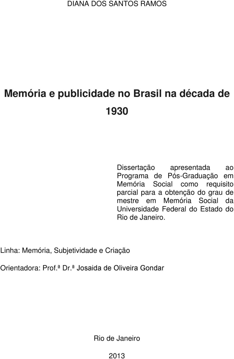 obtenção do grau de mestre em Memória Social da Universidade Federal do Estado do Rio de