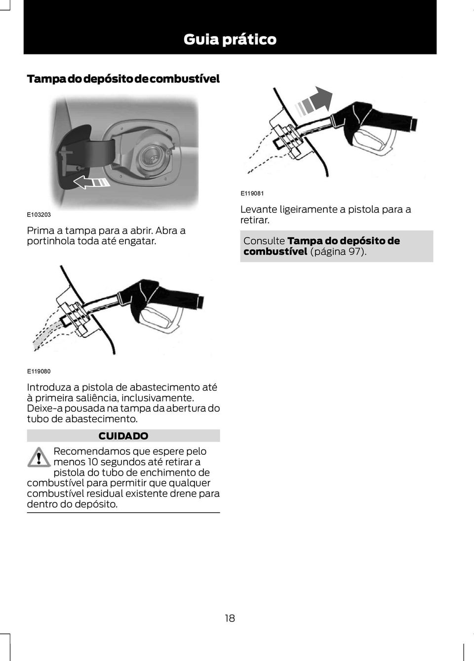 E119080 Introduza a pistola de abastecimento até à primeira saliência, inclusivamente.