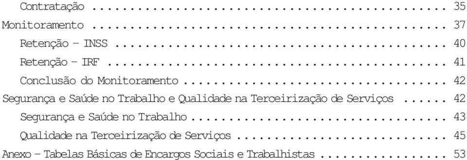 .. 42 Segurança e Saúde no Trabalho e Qualidade na Terceirização de Serviços.