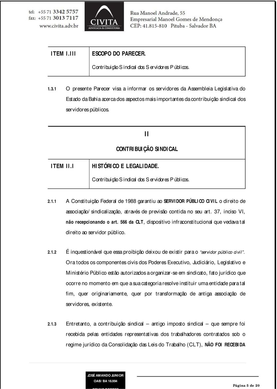 II CONTRIBUIÇÃO SINDICAL ITEM II.I HISTÓRICO E LEGALIDADE. Contribuição Sindical dos Servidores Públicos. 2.1.