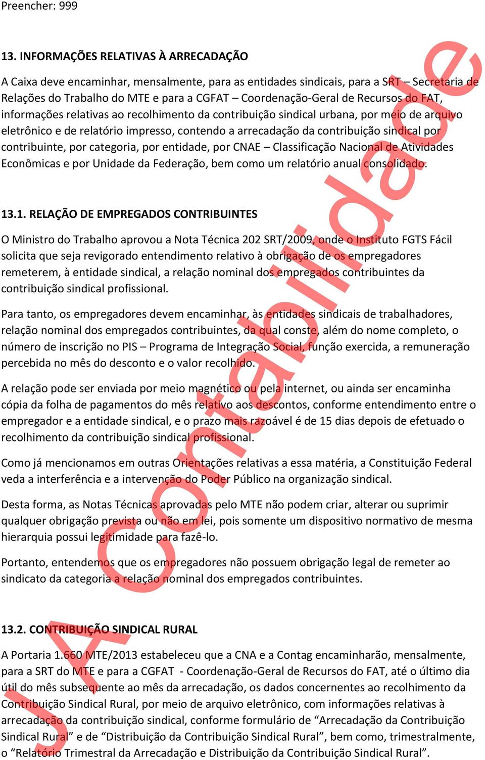 Recursos do FAT, informações relativas ao recolhimento da contribuição sindical urbana, por meio de arquivo eletrônico e de relatório impresso, contendo a arrecadação da contribuição sindical por