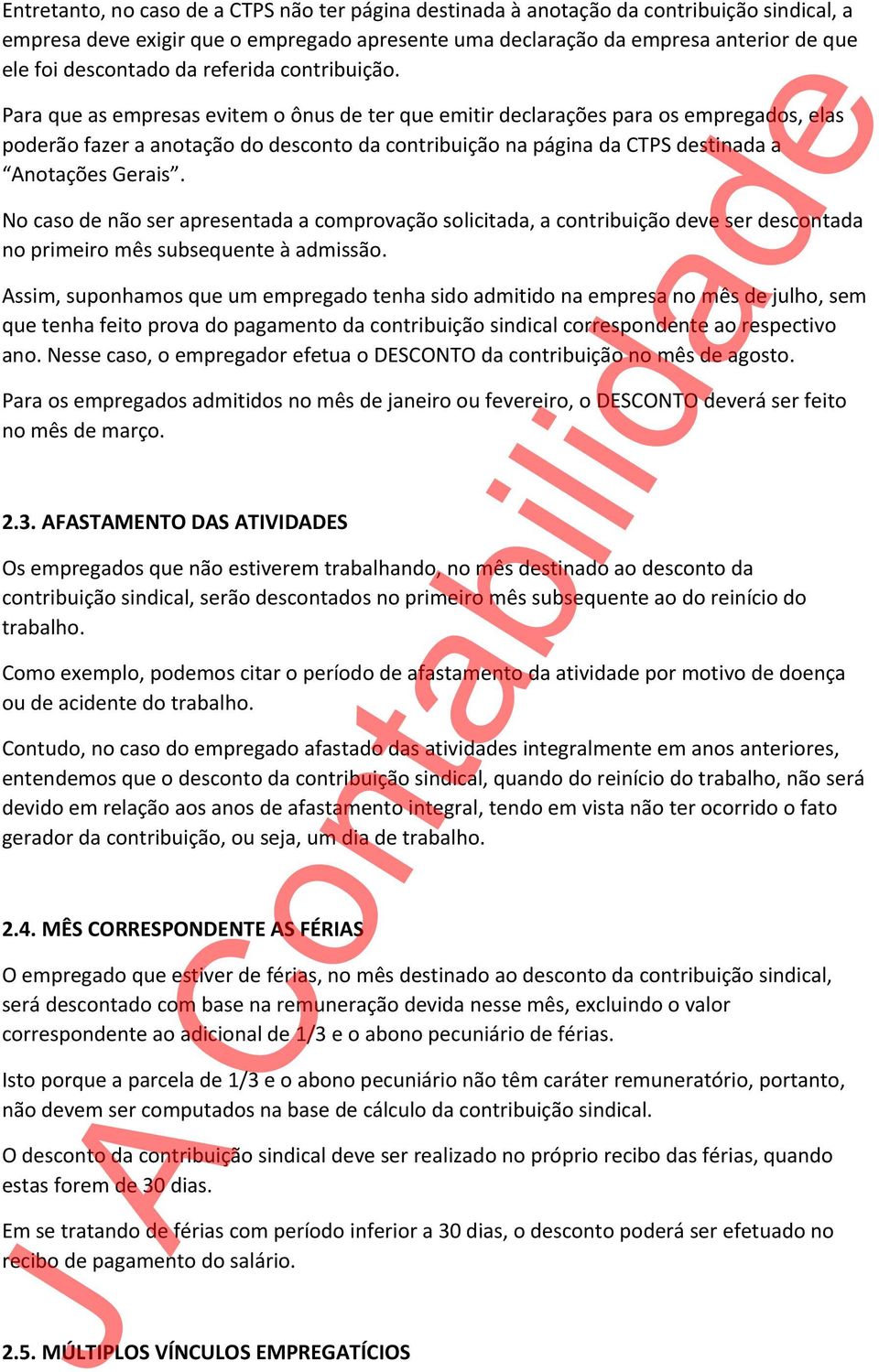 Para que as empresas evitem o ônus de ter que emitir declarações para os empregados, elas poderão fazer a anotação do desconto da contribuição na página da CTPS destinada a Anotações Gerais.