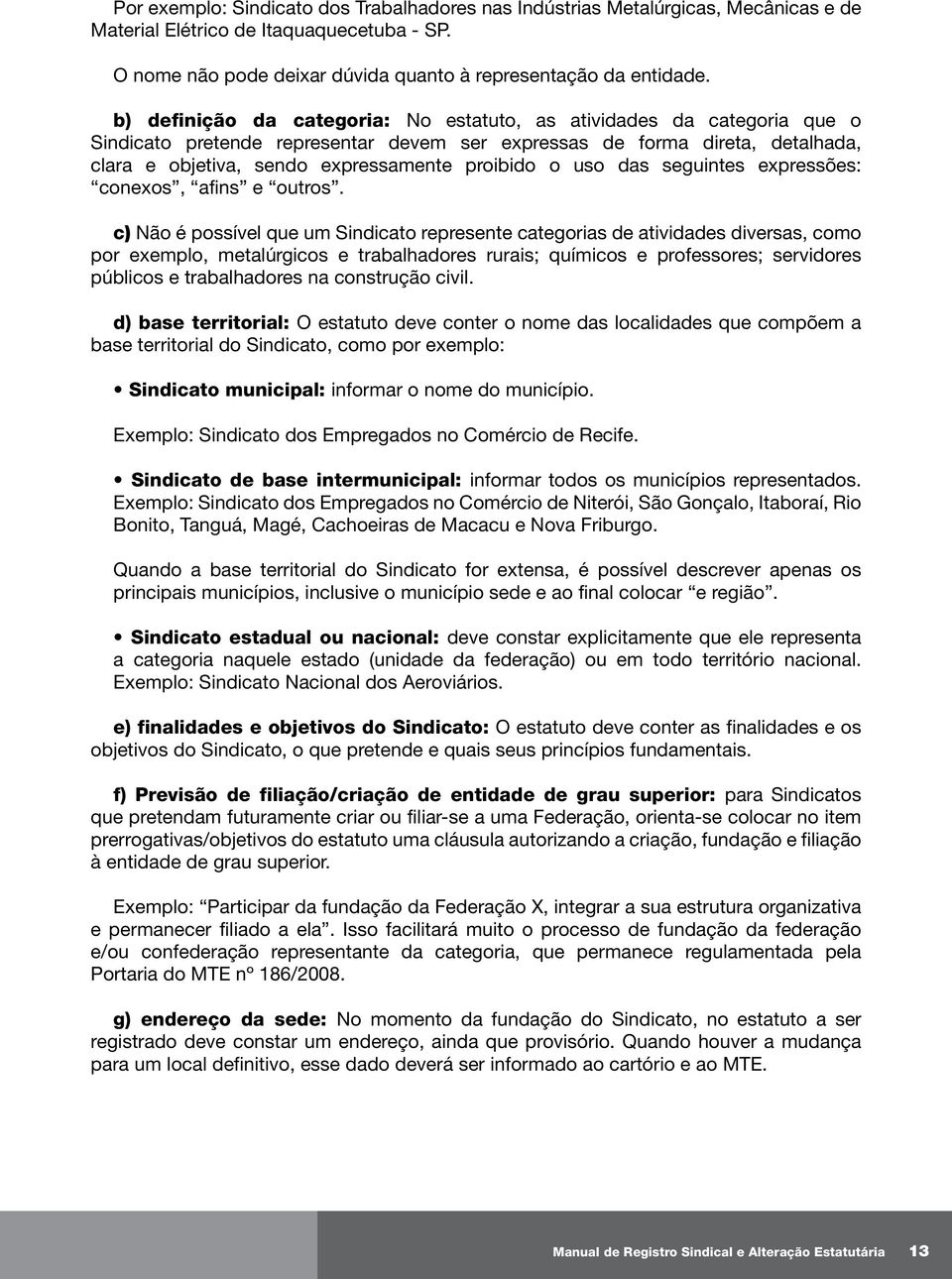 o uso das seguintes expressões: conexos, afins e outros.