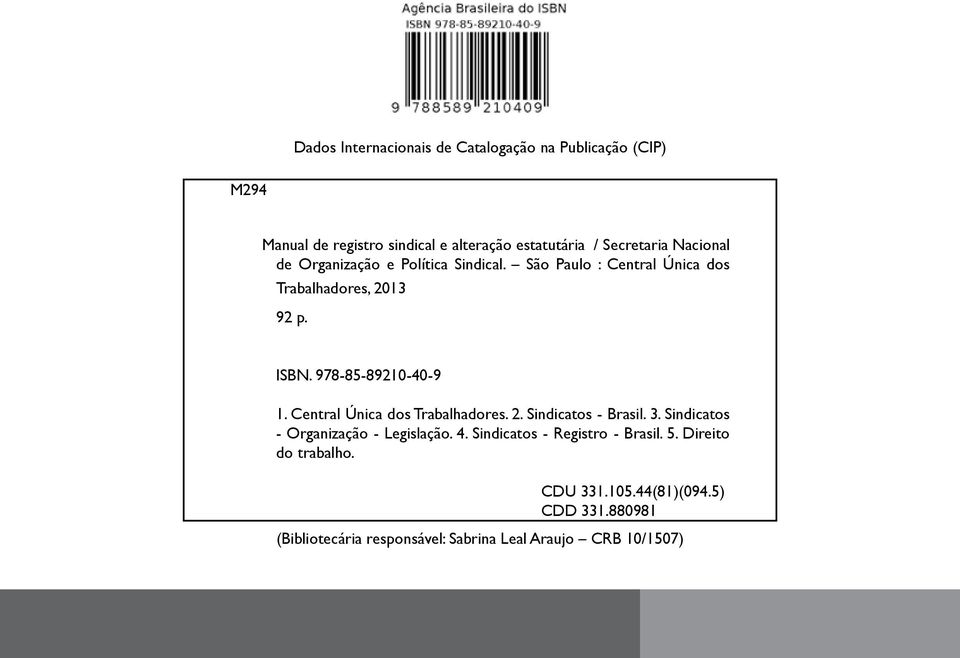 Central Única dos Trabalhadores. 2. Sindicatos - Brasil. 3. Sindicatos - Organização - Legislação. 4. Sindicatos - Registro - Brasil. 5.