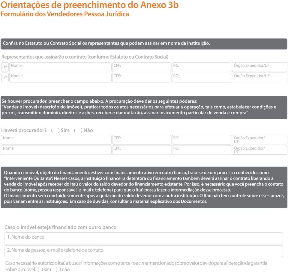 A procuração deve dar os seguintes poderes: Vender o imóvel (descrição do imóvel), praticar todos os atos necessários para efetuar a operação, tais como, estabelecer condições e preços, transmitir o