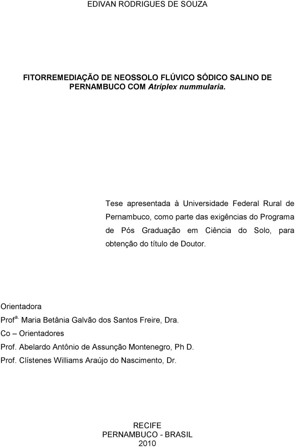 Ciência do Solo, para obtenção do título de Doutor. Orientadora Prof a. Maria Betânia Galvão dos Santos Freire, Dra.