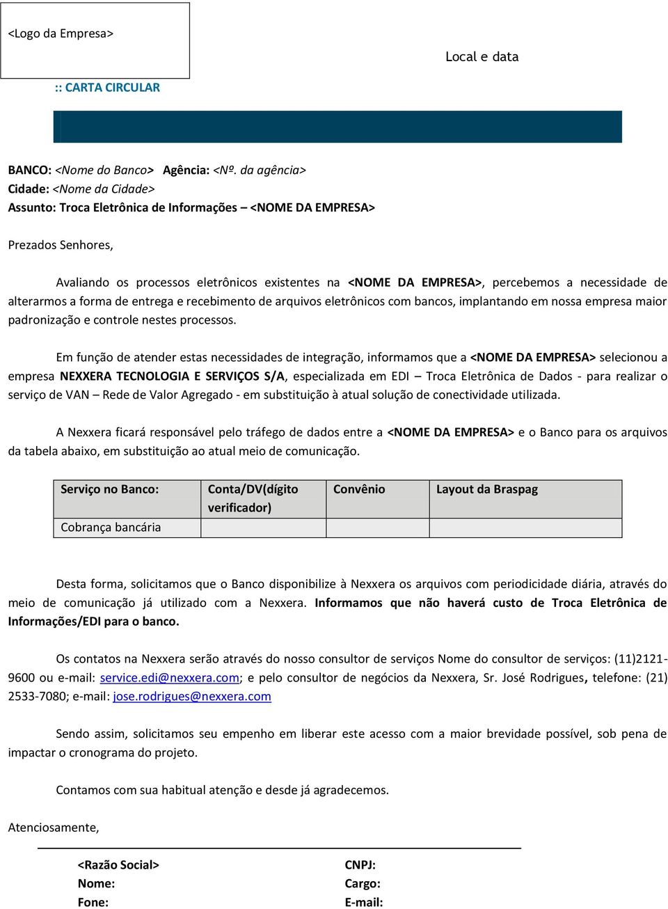 necessidade de alterarmos a forma de entrega e recebimento de arquivos eletrônicos com bancos, implantando em nossa empresa maior padronização e controle nestes processos.