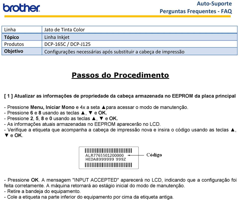 - Pressione 2, 5, 8 e 0 usando as teclas, e OK. - As informações atuais armazenadas no EEPROM aparecerão no LCD.