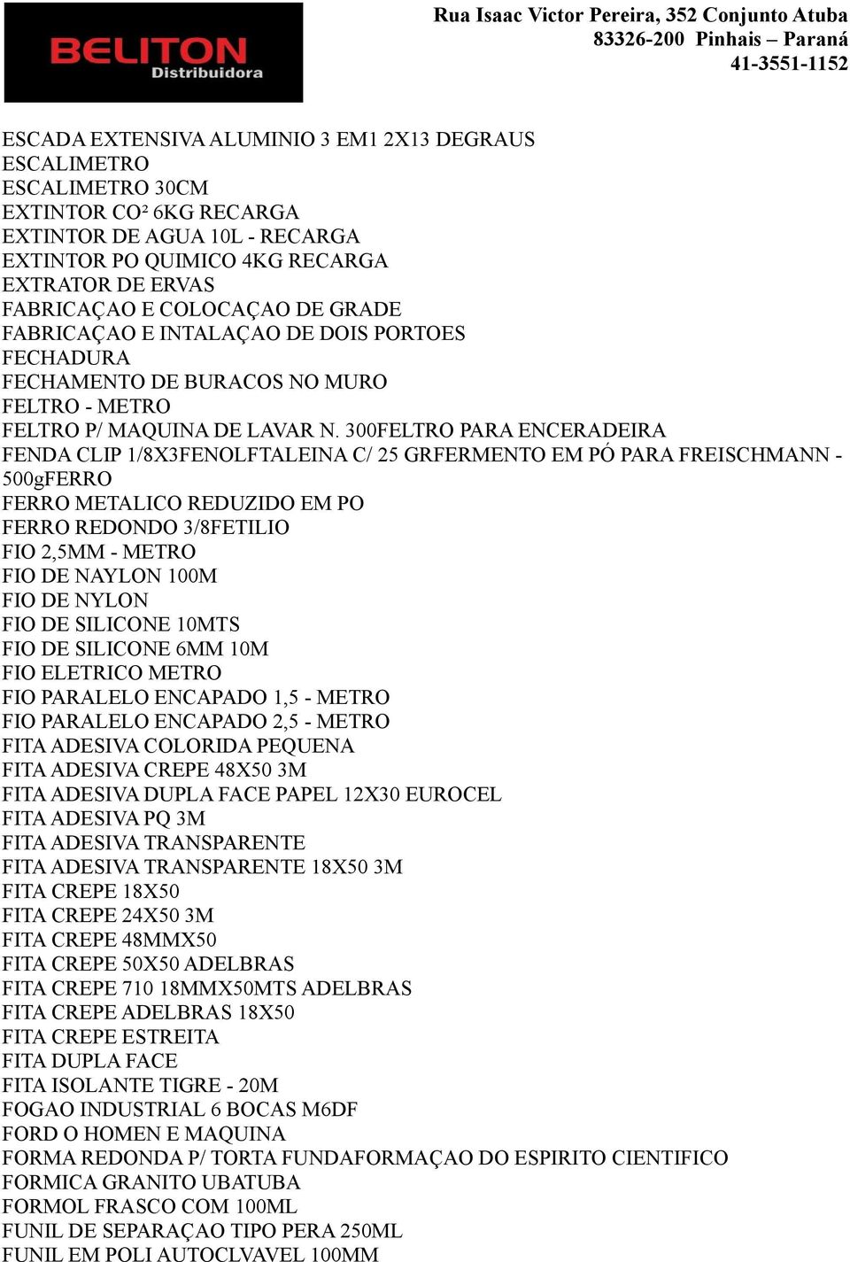 300FELTRO PARA ENCERADEIRA FENDA CLIP 1/8X3FENOLFTALEINA C/ 25 GRFERMENTO EM PÓ PARA FREISCHMANN - 500gFERRO FERRO METALICO REDUZIDO EM PO FERRO REDONDO 3/8FETILIO FIO 2,5MM - METRO FIO DE NAYLON