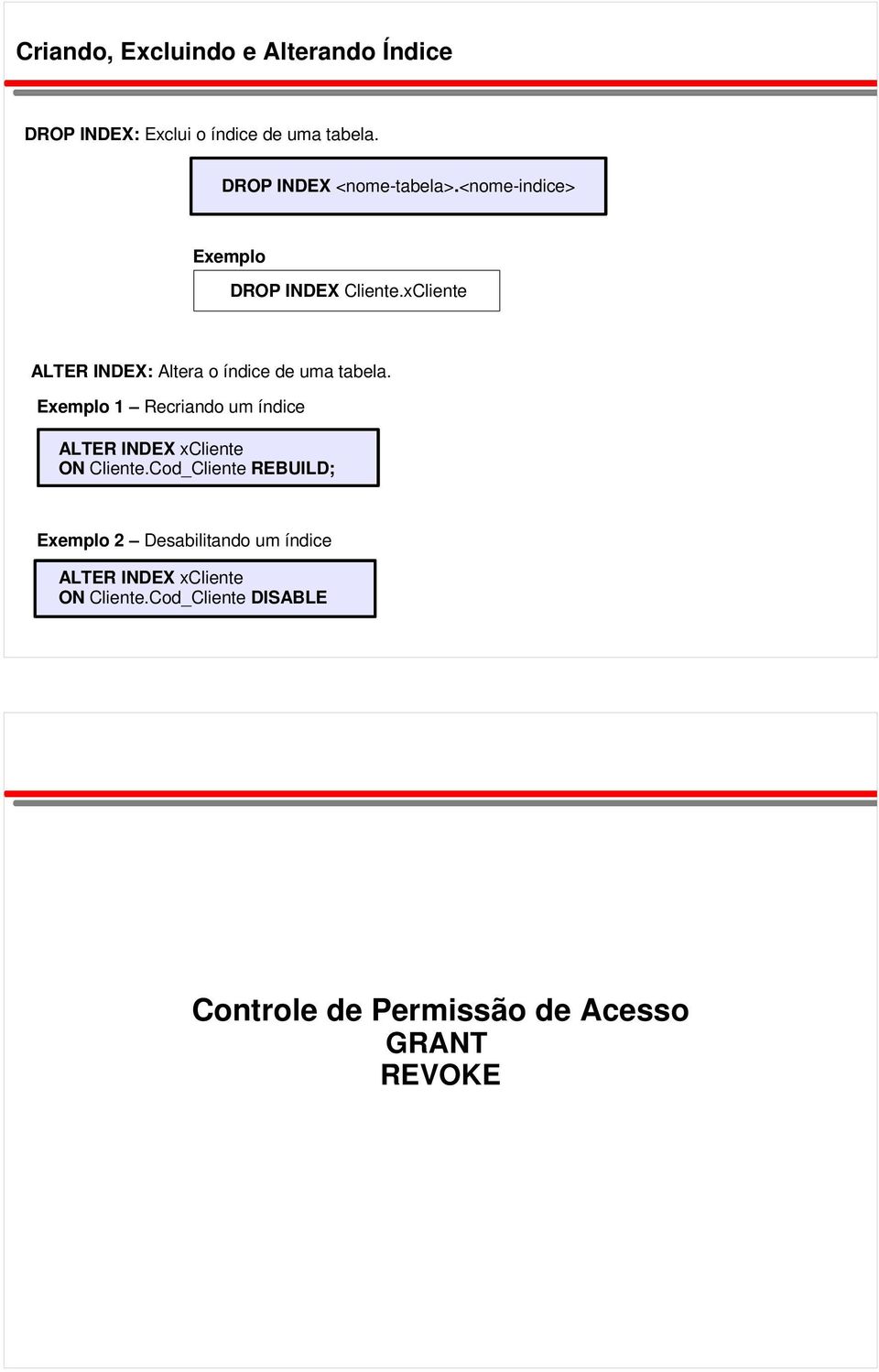 xCliente ALTER INDEX: Altera o índice de uma tabela.