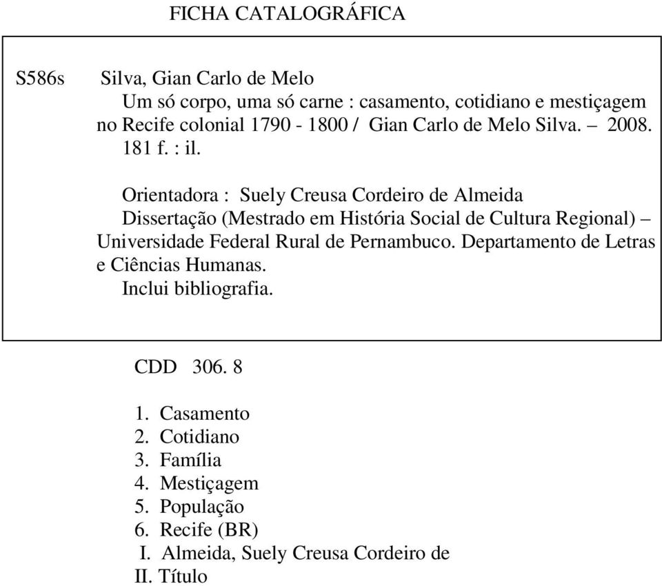 Orientadora : Suely Creusa Cordeiro de Almeida Dissertação (Mestrado em História Social de Cultura Regional) Universidade Federal Rural